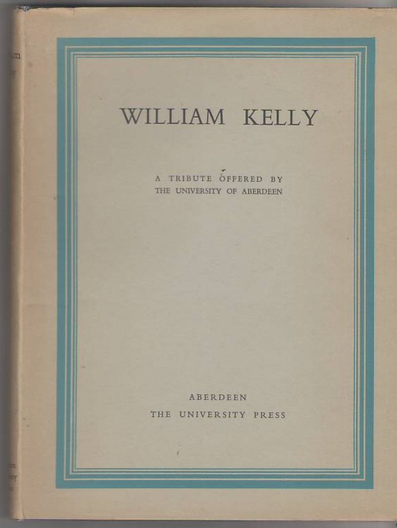 Image for William Kelly: A Tribute offered by the University of Aberdeen