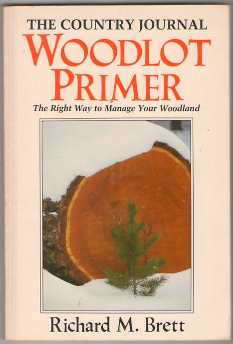 Image for The Country Journal Woodlot Primer: The Right Way to Manage Your Woodland