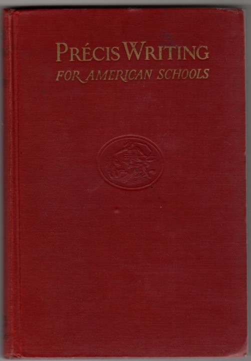 Image for Precis Writing for American Schools: Methods of Abridging, Summarizing, Condensing with Copious Exercises