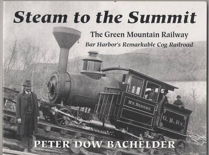 Image for Steam to the Summit: The Green Mountain Railway, Bar Harbor's Remarkable Cog Railroad