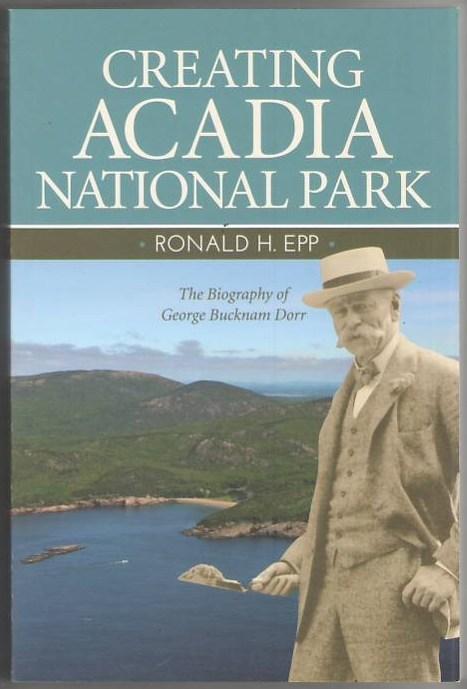 Creating Acadia National Park: The Biography of George Bucknam Dorr Image for Creating Acadia National Park: The Biography of George Bucknam Dorr