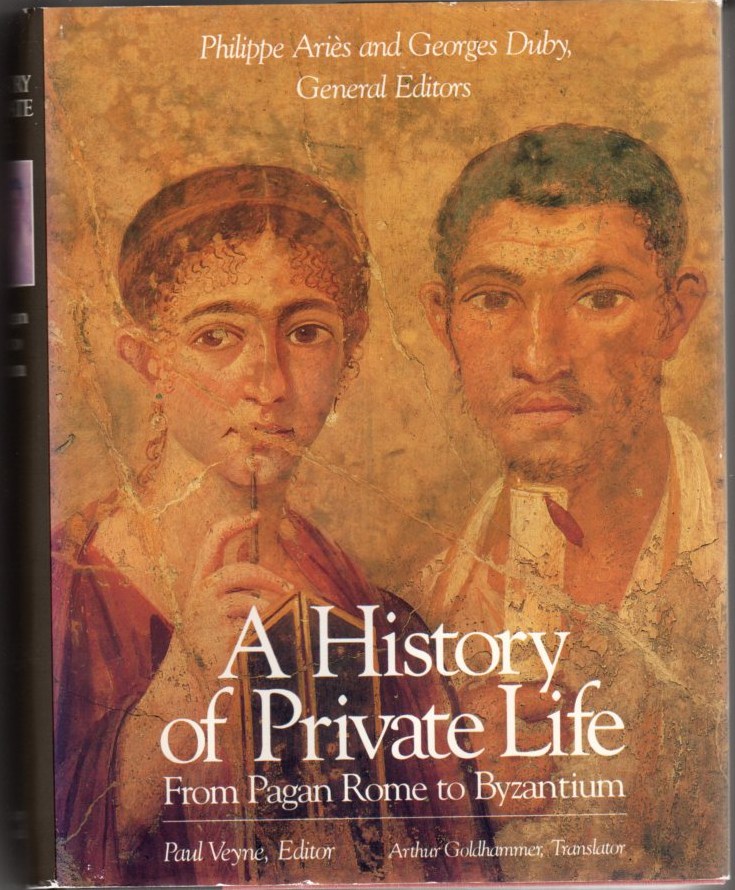 A History of Private Life, Volume I: From Pagan Rome to Byzantium Image for A History of Private Life, Volume I: From Pagan Rome to Byzantium