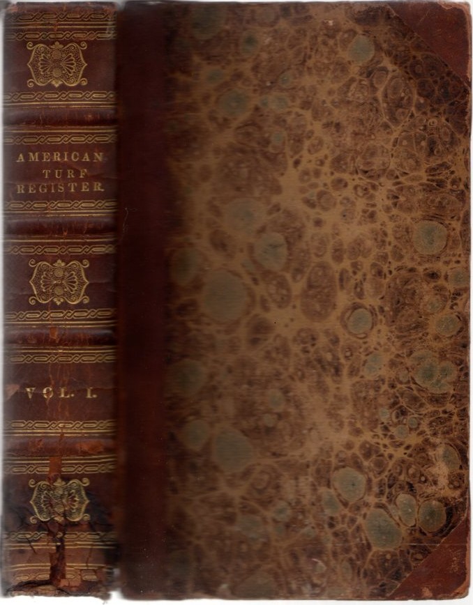 American Turf Register and Sporting Magazine Volume 1, Nos. 1-12 (Sept, 1829 - Aug, 1830) Image for American Turf Register and Sporting Magazine Volume 1, Nos. 1-12 (Sept, 1829 - Aug, 1830)