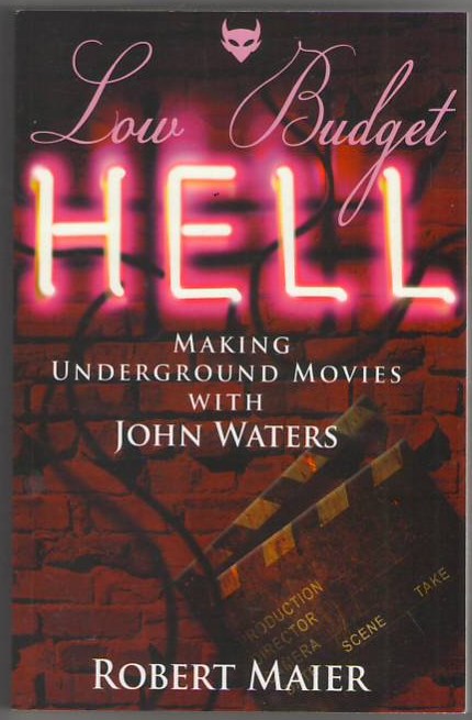 Image for Low Budget Hell: Making Underground Movies with John Waters