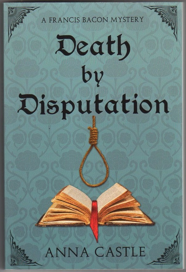 Death By Disputation: A Francis Bacon Mystery Image for Death By Disputation: A Francis Bacon Mystery