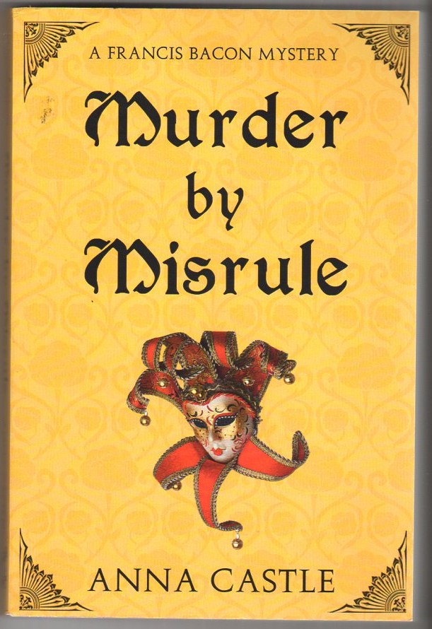 Murder By Misrule: A Francis Bacon Mystery Image for Murder By Misrule: A Francis Bacon Mystery