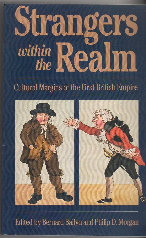 Strangers Within the Realm: Cultural Margins of the First British Empire Image for Strangers Within the Realm: Cultural Margins of the First British Empire