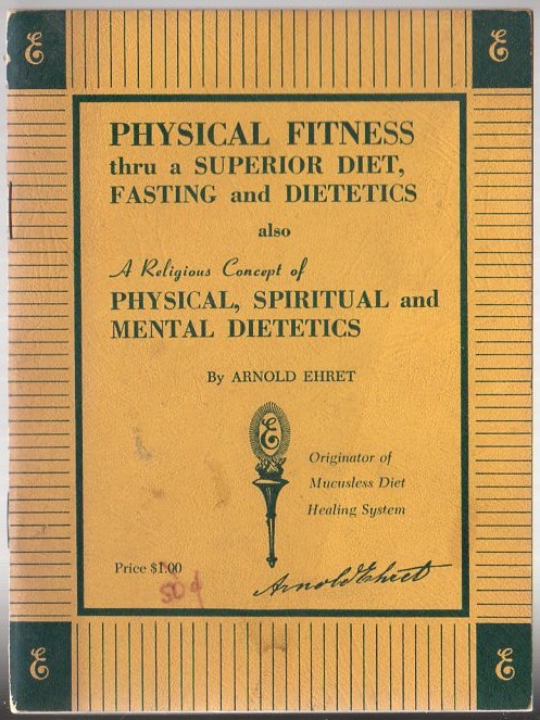 Physical Fitness Thru a Superior Diet, Fasting and Dietetics -also-, A Religious Concept of Physical, Spiritual and Mental Dietetics Image for Physical Fitness Thru a Superior Diet, Fasting and Dietetics -also-, A Religious Concept of Physical, Spiritual and Mental Dietetics