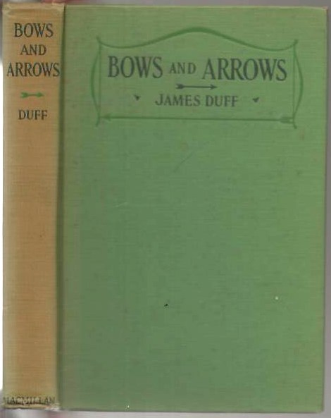 Image for Bows and arrows: How They Are Best Made For All Kinds of Target Shooting,Including Chapters on Shooting, Accessories and Competitions