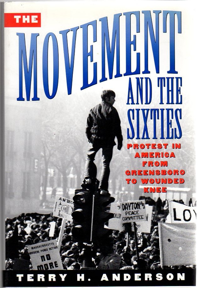 The Movement and the Sixties: Protest in America from Greensboro to Wounded Knee Image for The Movement and the Sixties: Protest in America from Greensboro to Wounded Knee