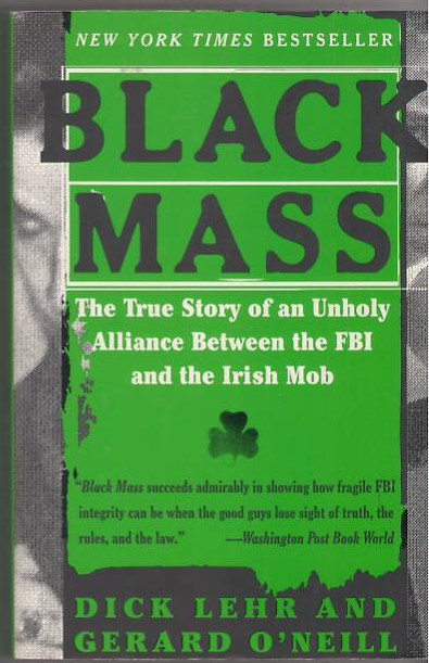 Black Mass: The True Story of an Unholy Alliance Between the FBI and the Irish Mob Image for Black Mass: The True Story of an Unholy Alliance Between the FBI and the Irish Mob