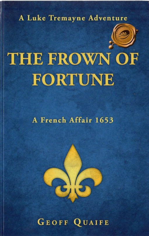 The Frown of Fortune: A Luke Tremayne Adventure. a French Affair 1653 Image for The Frown of Fortune: A Luke Tremayne Adventure. a French Affair 1653
