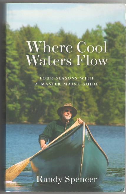 Where Cool Waters Flow: Four Seasons with a Master Maine Guide Image for Where Cool Waters Flow: Four Seasons with a Master Maine Guide