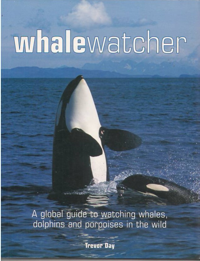 Image for Whale Watcher: A Global Guide to Watching Whales, Dolphins, and Porpoises in the Wild