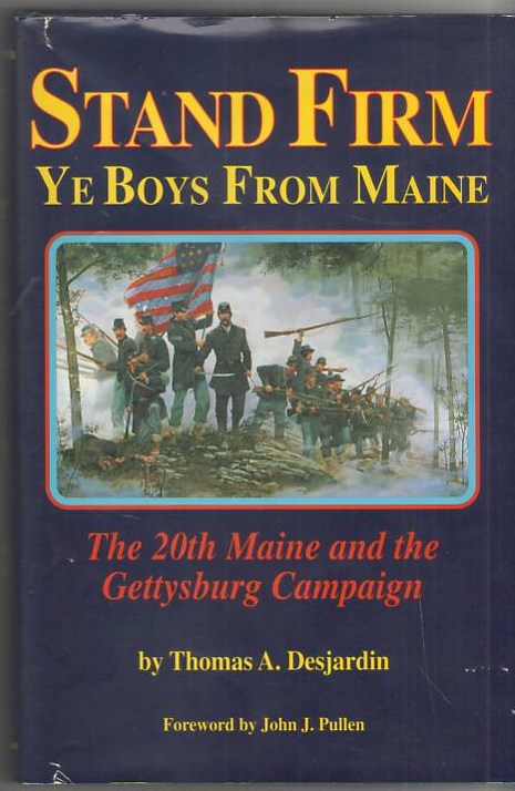 Image for Stand Firm Ye Boys From Maine; The 20th Maine and the Gettysburg Campaign
