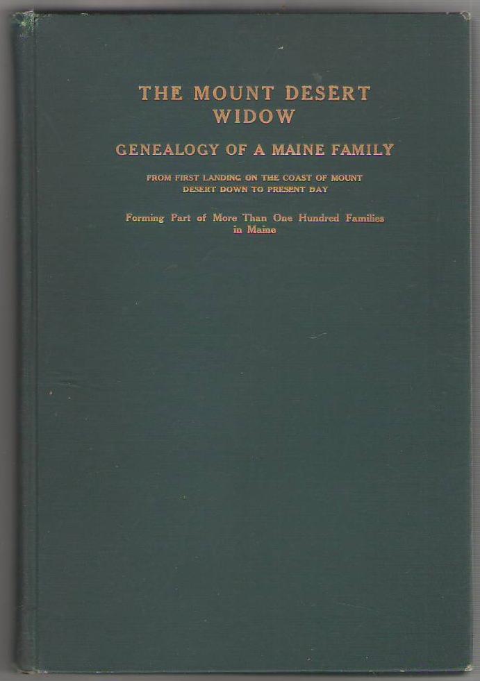 Image for The Mount Desert Widow: Genealogy of the Gamble Family of Maine From the First Landing on the Coast of Mount Desert Down to the Present Day, Forming Part of More Than One Hundred Families in Maine