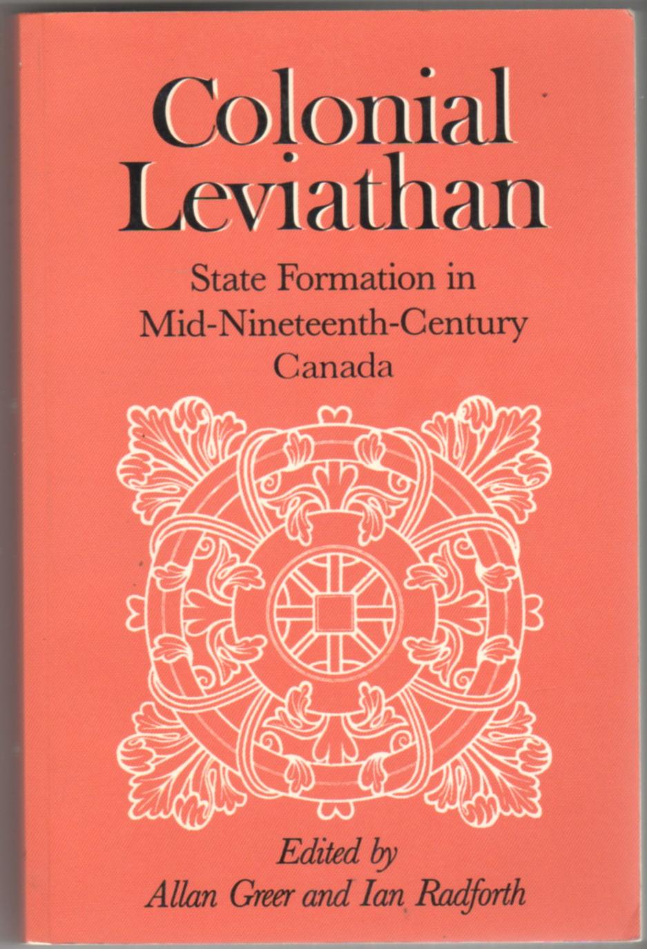 Image for Colonial Leviathan: State Formation in Mid-Nineteenth Century Canada