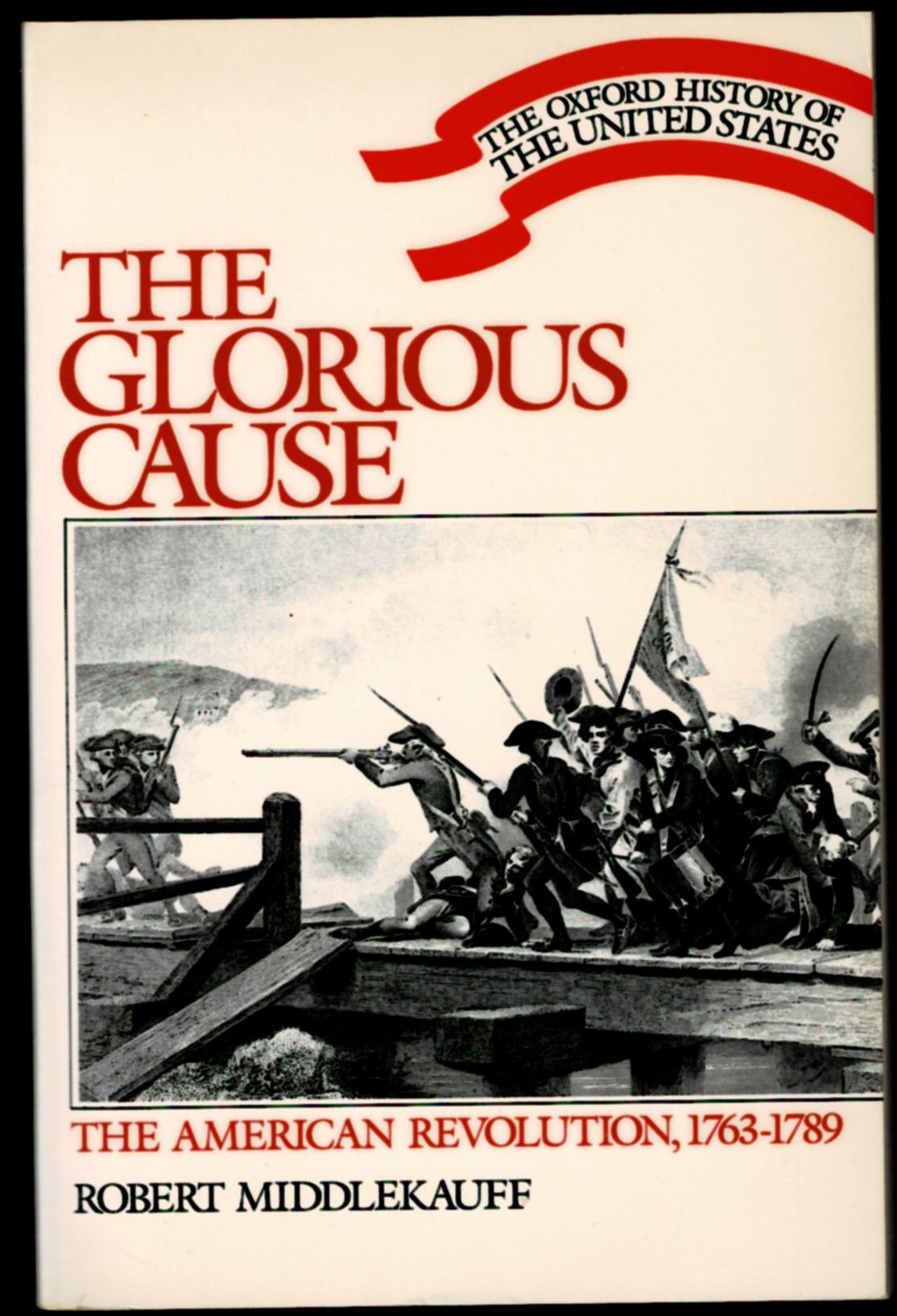 Image for The Glorious Cause: The American Revolution, 1763-1789 (Oxford History of the United States) (Oxford History of the United States, Vol. 3)