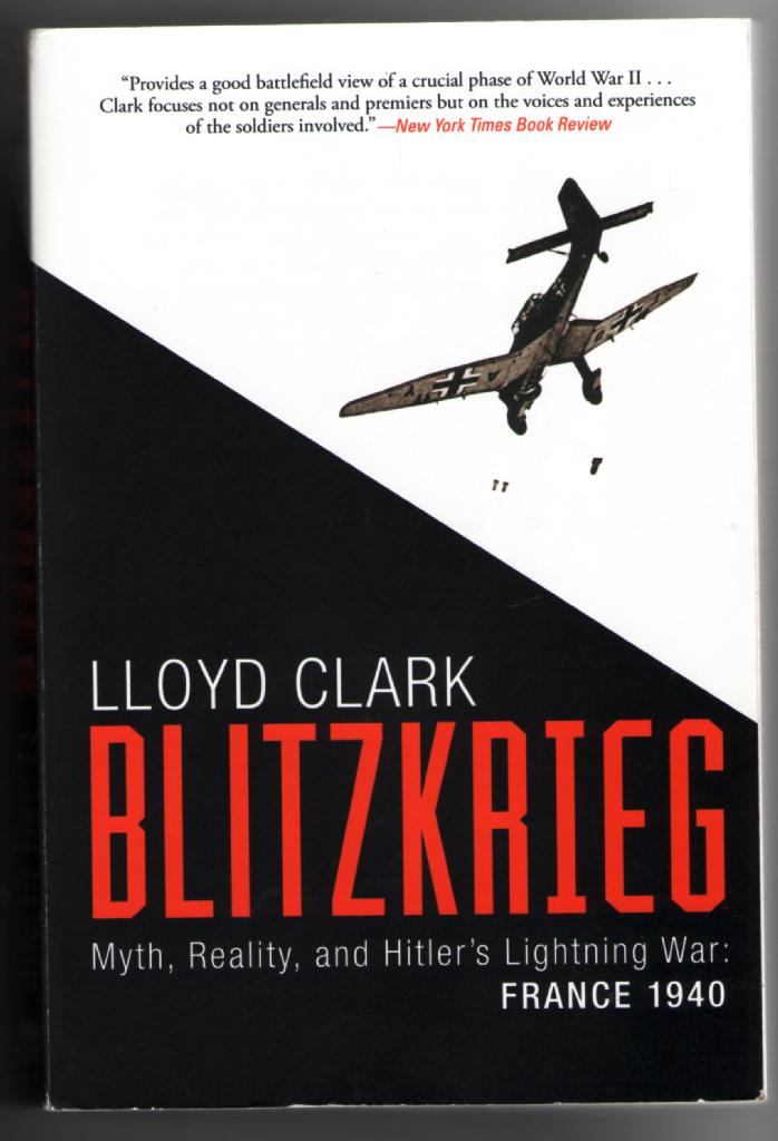 Blitzkrieg Myth, Reality, and Hitler's Lightning War France 1940