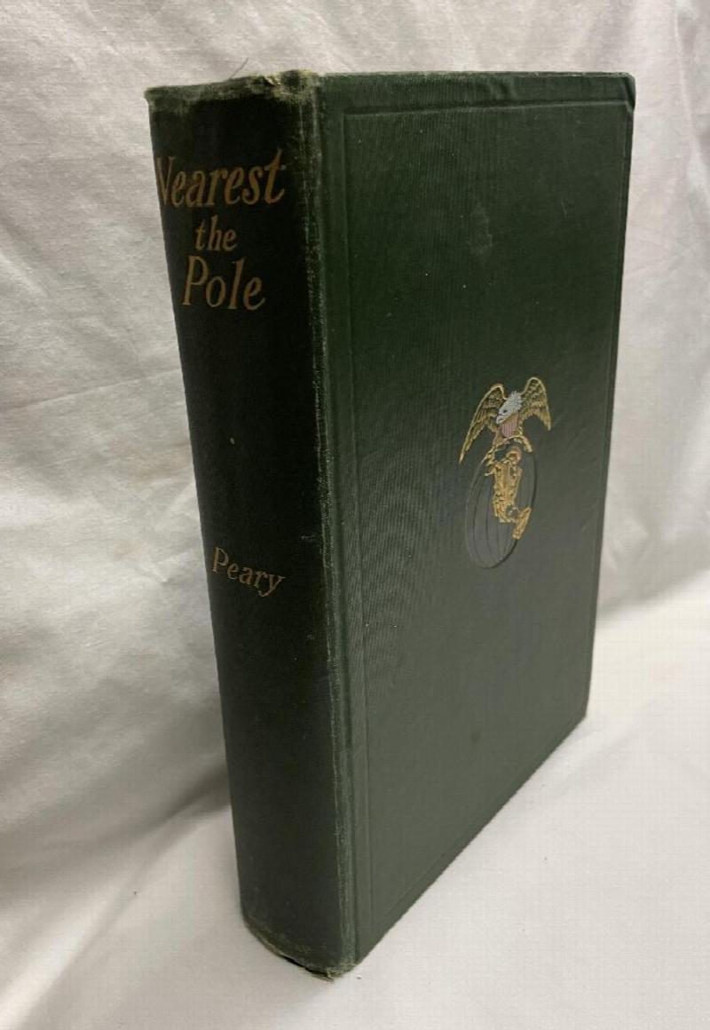 Image for Nearest the Pole: A Narrative of the Polar Expedition of the Peary Arctic Club in the S. S. Roosevelt, 1905-1906