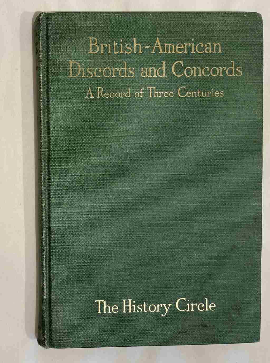 British - American Discords and Concords: A Record of Three Centuries