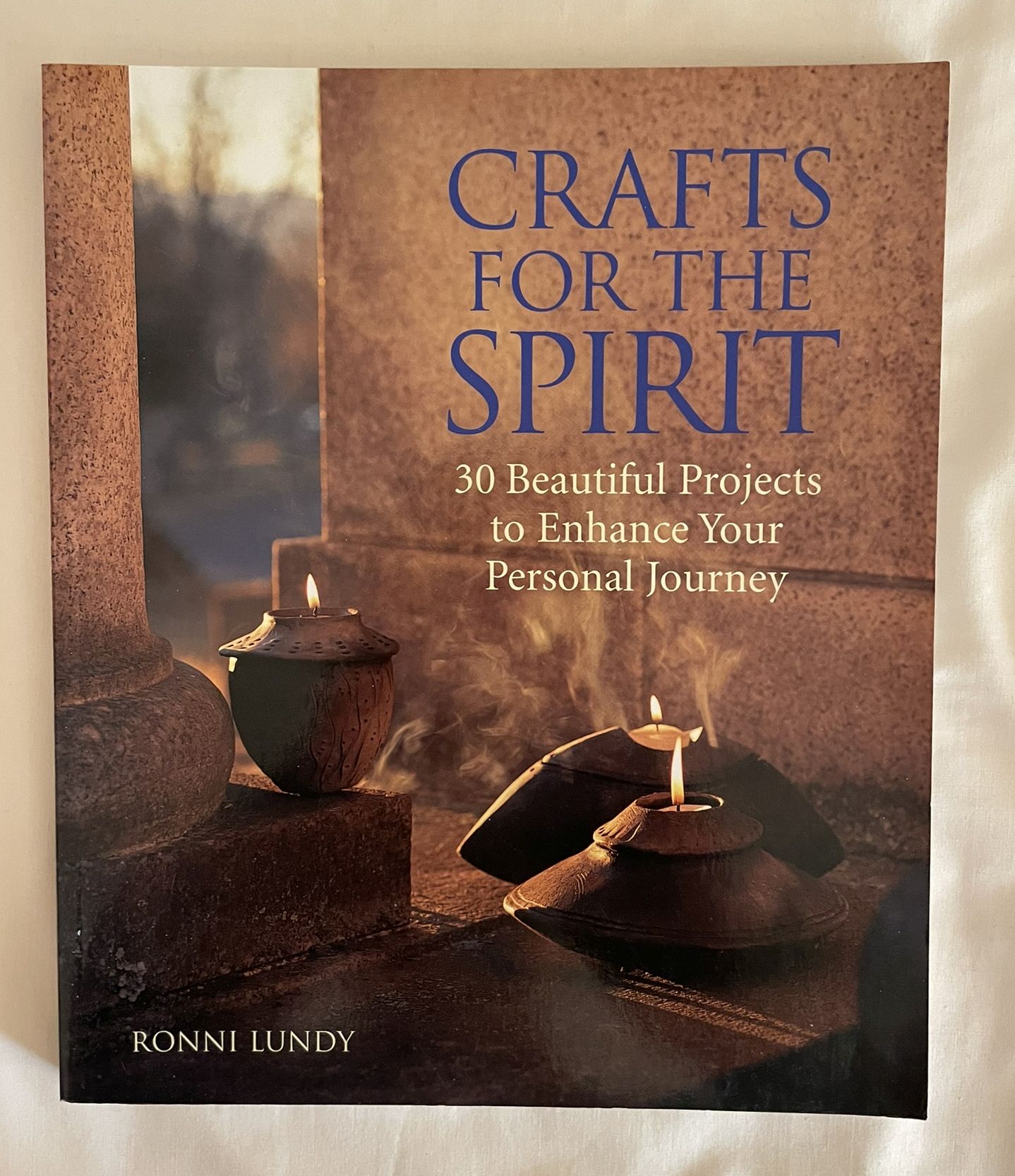 Crafts for the Spirit: 30 Beautiful Projects to Enhance Your Personal Journey