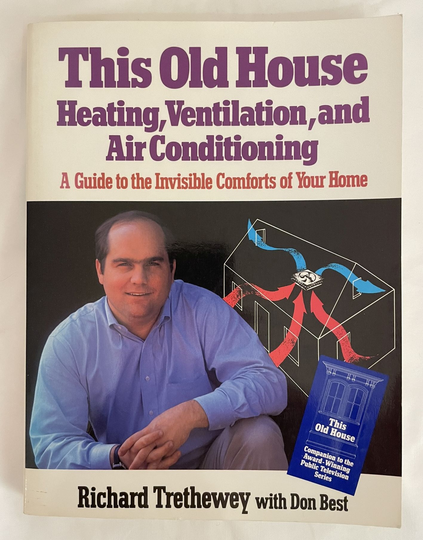 This Old House: Heating, Ventilation, and Air Conditioning: A Guide to the Invisible Comforts of Your Home