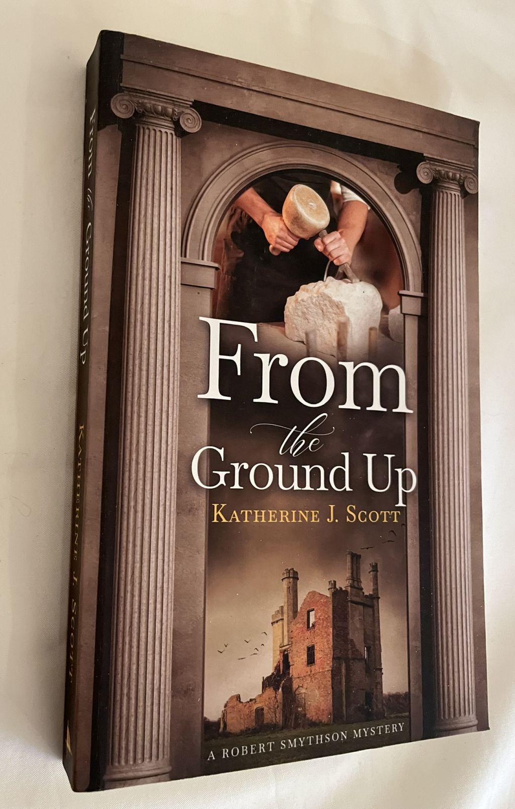 From the Ground Up: A Robert Smythson Mystery