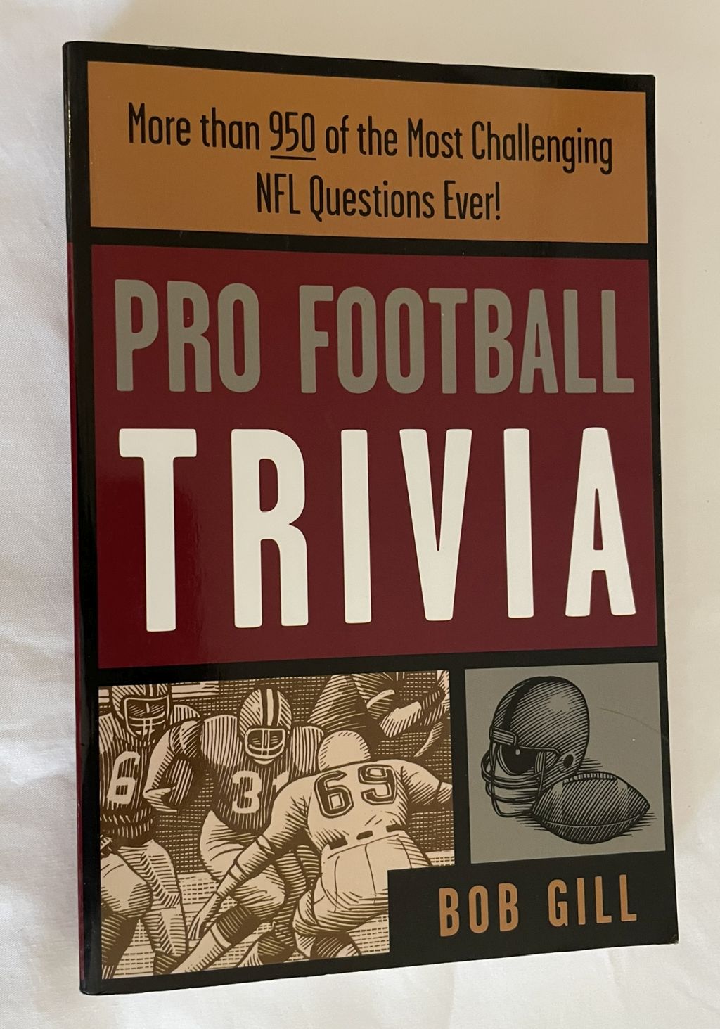 Pro Football Trivia: More Than 950 of the Most Challenging NFL Questions Ever!